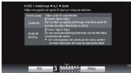 HOME = Installninger • ALT • Språk Väljer menyspråk och språk för ljud som visas på skärmen. Live speaking Ljudspråk Speak för texting Speak för skärk för skarmtesket (Endset i digital ligs) Når de tillar på digitris sänderungen med flera språk för ljud kan du valje aktivet språk ou vii ha. (Endset i digital ligs) Du kan använda textingsfunktionen om trå eller flera undertotspråk sänds • Om textingslids inte sänds på del valve språket kommer textingen att visas på standardispråket Kör 3 Zoonaturlä Stäng 1/2