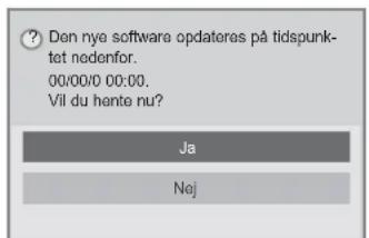 Den nye software opdateres på tidspunktet nedenfor. 00/00/0 00:00. Vil du hente nu? Ja Nej