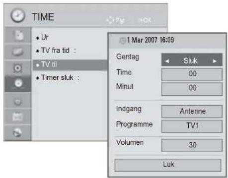 TIME • Ur • TV fra tid : • TV til • Timer sluk : 1 Mar 2007 16:09 Gentag Sluk Time 00 Minut 00 Indgang Antenne Programme TV1 Volumen 30 Luk