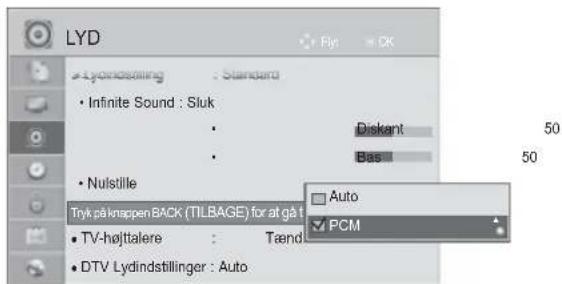 LYD • Lyndesling : Standard • Infinite Sound : Sluk • Diskant • Bas • Nulstille Tryk på knappen BACK (TILBAGE) for at gå t • TV-højttalere : Tænd • DTV Lydindstillinger : Auto Auto PCM