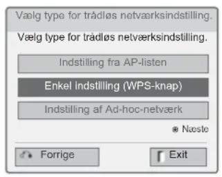 Vælg type for trådløs netværksindstilling. Vælg type for trådløs netværksindstilling. Indstilling fra AP-listen Enkel indstilling (WPS-knap) Indstilling af Ad-hoc-netværk Næsto Forrige Exit