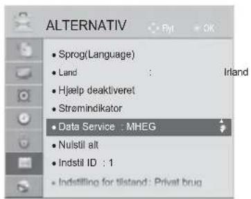 ALTERNATIV • Sprog(Language) • Land : Irland • Hjælp deaktiveret • Stremindikator • Data Service : MHEG • Nulstil alt • Indstil ID : 1 • Indstilling for tildand : Privat brug