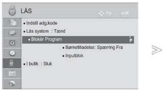 LÅS • Indstil adg.kode • Lås system : Tænd • Blokér Program • Børnetilladelse: Spæring Fra • Inputblok • I butik : Sluk