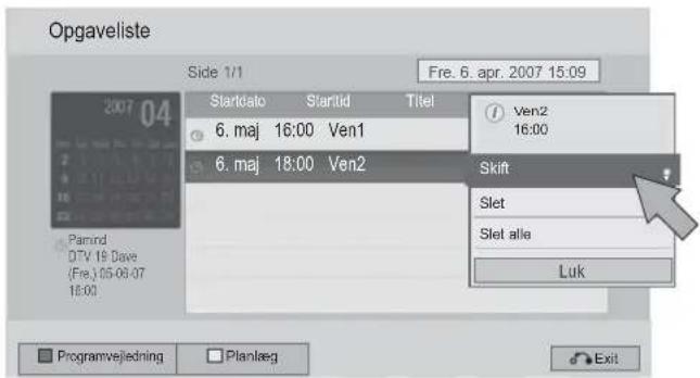 Opgaveliste Side 1/1 Fre. 6. apr. 2007 15:09 Startdata Startid Titel Ven2 16:00 6. maj 16:00 Ven1 6. maj 18:00 Ven2 Skift Slet Slet alle Luk Programvejedning Planlæg Exit