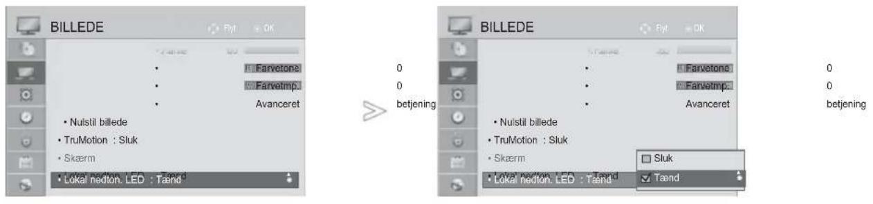 BILLEDE • Nulstil billede • TruMotion : Sluk • Skærm • Lokal hedton. LED : Taend 0 0 betjening BILLEDE • Nulstil billede • TruMotion : Sluk • Skærm • Lokal hedton. LED : Taend • Sluk • Taend