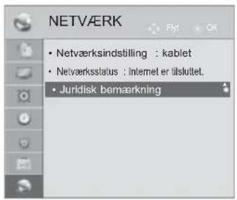 NETVÆRK • Netværksindstilling : kablet • Netværksstatus : Internet er tilsluttet. • Juridisk bemaarkning