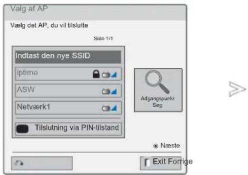Valg af AP Valg det AP, du vil tisluitte Side 1/1 Indlast den nye SSID iptime ASW Netværk1 Tilslutning via PIN-tilstand Adgangspunkt Seg Næste Exit Forige