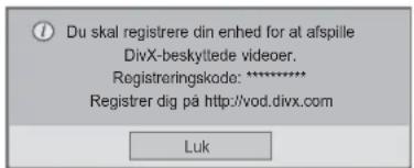 Du skal registrere din enhed for at afspille DivX-beskyttede videoer. Registraringskode: ********** Registrer dig på http://vod.divx.com Luk
