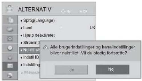 ALTERNATIV • Sprog(Language) • Land : UK • Hjælp deaktiveret • Strøminder • Nulstil alt • Indstil ID • Indstilling • IRJ Indstilling Alle brugerindstillinger og kanalindstillinger bliver nulstillet. Vil du stadig fortsætte? Ja Nej