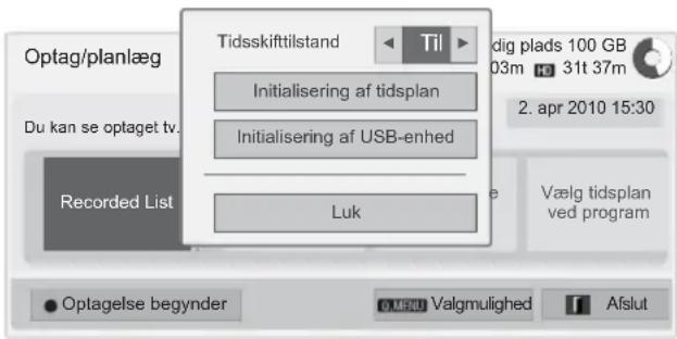Optag/planlæg Du kan se optaget tv. Recorded List Tidsskifttilstand Initialisering af tidsplan Initialisering af USB-enhred Luk Til dig plads 100 GB 03m 31t 37m 2. apr 2010 15:30 Vælg tidsplan ved program Optagelse begynder 0.MF401 Valgmulighed Afslut