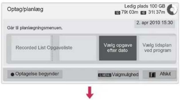 Optag/planlæg Ledig plads 100 GB 79t 03m HD 31t 37m Går til planlægningsmenuen. 2. apr 2010 15:30 Recorded List Opgaveliste Vælg opgave efter dato Vælg tidsplan ved program Optagelse begynder OMEU Valgmulighed Afslut