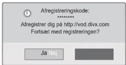 Afregistreringskode: ****** Afregistrer dig på http://vod.divx.com Fortsæt med registreringen? Ja Nej