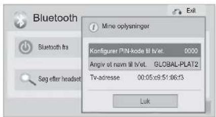 Bluetooth Mine oplysninger Konfigurer PIN-kode til tvet. 0000 Angiv et navn til tvet. GLOBAL-PLAT2 Tv-adresse 00:05:c9:51:06:f3 Luk