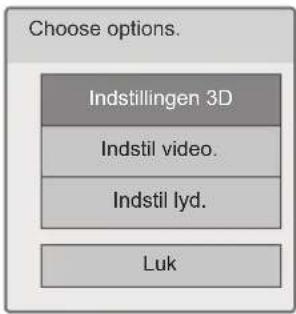 Choose options. Indstillingen 3D Indstil video. Indstil lyd. Luk