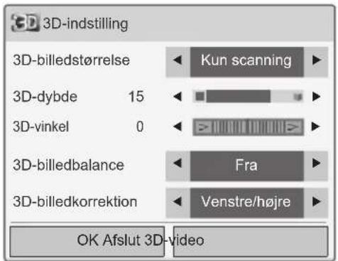 3D-indstilling 3D-billedstørrelse Kun scanning 3D-dybde 15 3D-vinkel 0 3D-billedbalance Fra 3D-billedkorrektion Venstre/højre OK Afslut 3D-video