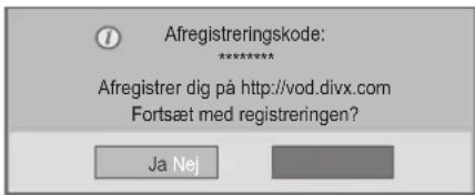 Afregistreringskode: ****** Afregistrer dig på http://vod.divx.com Fortsæt med registreringen? Ja Nej