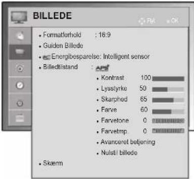 BILLEDE • Formatforhold : 16:9 • Gulden Billede • Enerigbesparelse: Intelligent sensor • Billedtstand : • Kontrast 100 • Lysstyrke 50 • Skarphed 65 • Farve 60 • Farvetone 0 • Farvetmp 0 • Avanceret beljening • Nulstil billede • Skæm