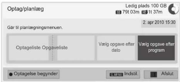 Optag/planlæg Ledig plads 100 GB 79t 03m 11t 37m Går til planlægningsmenuen. 2. apr 2010 15:30 Optageliste Opgaveliste Vælg opgave efter dato Vælg opgave efter program ● Optagelse begynder Indstil. Afslut