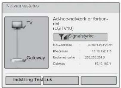 Netværksstatus TV Ad-hoc-netværk er forbundet. (LGTV10) Signalstyrke MAC-adresse : 30.02.13.64.23.01 IP-adresse : 10.19.152.115 Undernetmaske : 255.255.254.0 Gateway : 10.19.152.1 Indstilling Test Luk