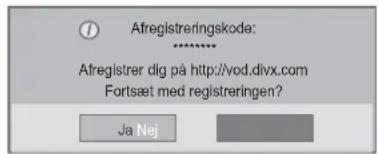 Afregistreringskode: ****** Afregistrer dig på http://vod.divx.com Fortsæt med registreringen? Ja Nej