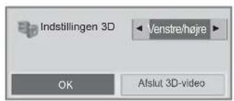 Indstillingen 3D Venstre/højre OK Aflut 3D-video