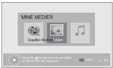 MINE MEDIER Biografiste Musikiste Fotoliste Tryk på OK! (for all fit vis en fit over bileder på USB or hohen efter computern. Indstil. Exit