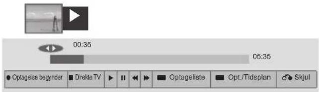 00:35 05:35 Optageise begynder ■ Drekte TV ▶ II ▶ ■ Optageliste ■ Opt./Tidsplan ● Skjul