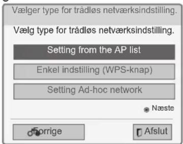 Vælger type for trådløs netværksindstilling. Vælg type for trådløs netværksindstilling. Setting from the AP list Enkel indstilling (WPS-knap) Setting Ad-hoc network Næste Forrige Afslut