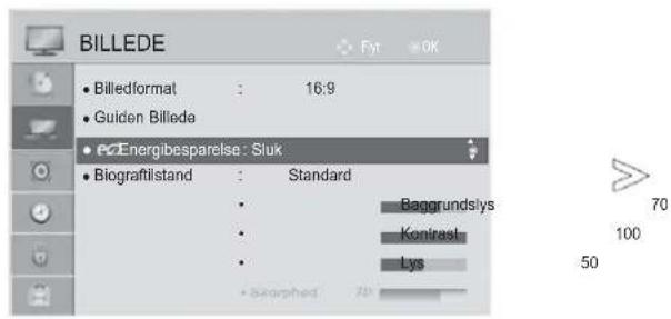 BILLEDE • Billedformat : 16:9 • Guiden Billede • e2Energibesparelse : Sluk • Biografiststand : Standard • Bagogrundslys • Kontrast • Lys • Skorped 70
