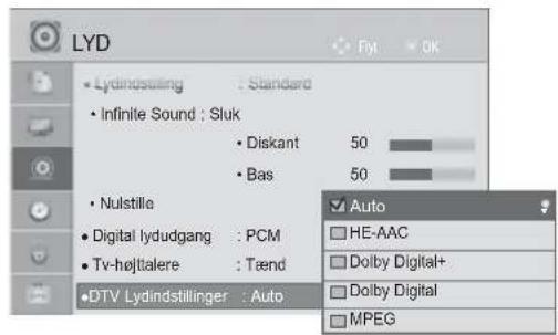 LYD • Lydindstelling : Standard • Infinite Sound : Sluk • Diskant 50 • Bas 50 • Nulstille • Digital lydudgang : PCM • Tv-højtalere : Tænd •DTV Lydindstillinger : Auto ✓ Auto □ HE-AAC □ Dolby Digital+ □ Dolby Digital □ MPEG