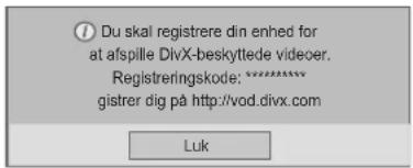 Dut skal registrere din enhed for at afspille DivX-beskyttede videoer. Registreringskode: ****** gistrer dig på http://vod.divx.com Luk