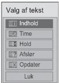Valg af tekst Indhold Time Hold Afslør Opdater Luk