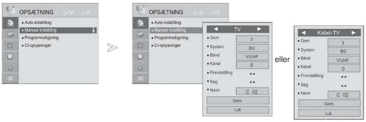 OPSÆTNING • Auto-indstilling • Manuel indstilling • Programredigering • CI-oplysninger OPSÆTNING • Auto-indstilling • Manuel indstilling • Programredigering • CI-oplysninger TV Gem 3 System BG Bånd V/UHF Kanal 0 Finindstilling Søg Navn C 02 Gem Luk eller Kabel-TV • Gem 3 • System BG • Bånd V/UHF • Kanal 0 • Finindstilling • Søg • Navn C 02 Gem Luk