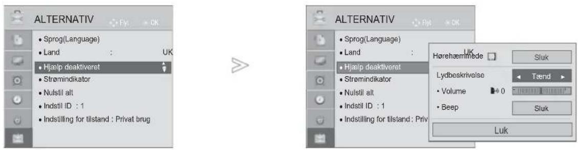 ALTERNATIV • Sprog(Language) • Land : UK • Hjaalp deaktiveret • Strømindikator • Nulstil alt • Indstil ID : 1 • Indstilling for tilstand : Privat brug ALTERNATIV • Sprog(Language) • Land : UK • Hjaalp deaktiveret • Strømindikator • Nulstil alt • Indstil ID : 1 • Indstilling for tilstand : Privat brug Hørehæmmede Sluk Lydbeskrivelse Tænd • Volume 0 • Beep Sluk Luk