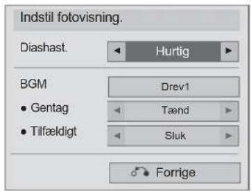 Indstil fotovisning. Diashast. Hurtig BGM Drev1 • Gentag Tænd • Tilfældigt Sluk Forrige