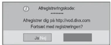 Afregistreringskode: ****** Afregistrer dig på http://vod.divx.com Fortsæt med registreringen? Ja Nej