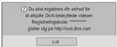 ① Du skal registrere din enhed for at afspille DivX-beskyttede videoer. Registreringskode: ***** gistrer dig på http://vod.divx.com Luk