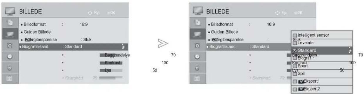 BILLEDE • Billedformat : 16:9 • Guiden Billede • Etergibesparelse : Sluk • Biografiststand : Standard 70 100 50 BILLEDE • Billedformat : 16:9 • Guiden Billede • Etergibesparelse : • Biografiststand : Standard 70 Intelligent sensor Sluk Levende Standard Baggrundslys Biograt Kontrast Sport Lys Spil Ekspert1 Ekspert2