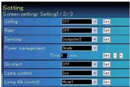 Setting Screen setting/ Setting1 / 2 / 3 Ceiling OFF Set Rear OFF Set Terminal Computer2 Set Power management Ready Time 5 min. Set - + On start OFF Set Lamp control Eco Set Lamp life control Mode1 Set