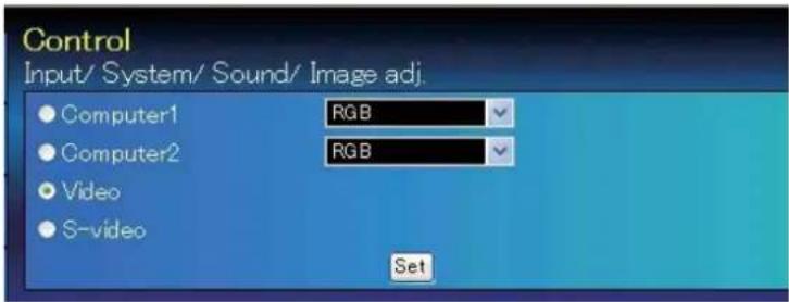 Control Input/ System/ Sound/ Image adj. Computer1 RGB Computer2 RGB Video S-video Set