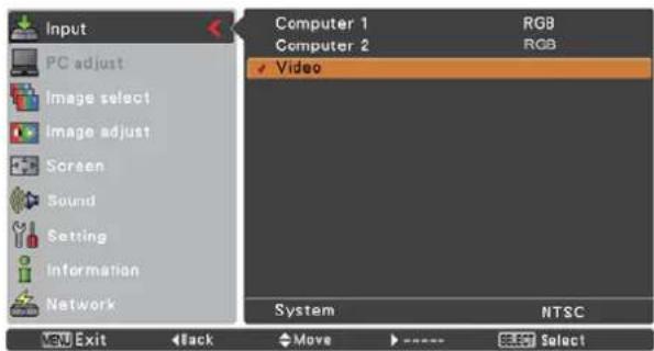 Input PC adjust Image select Image adjust Screen Sound Setting Information Network Computer 1 RGB Computer 2 RGB ✓ Video System NTSC VSW Exit ◀Back Move ▶ ---- Select