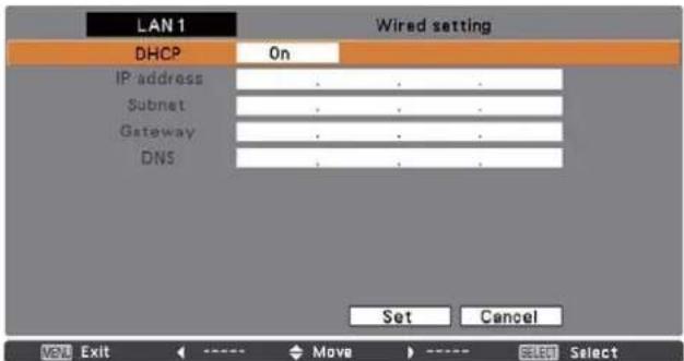 LAN 1 Wired setting DHCP On IP address Subnet Gateway DNS Set Cancel VOUT Exit <----> Move > ---- Select Select