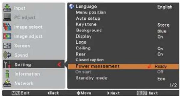 Input PC adjust Image select Image adjust Screen Sound Setting Information Network Language Menu position Auto setup Keystone Background Display Logo Ceiling Rear Closed caption Power management Ready On start Off Standby mode Eco 1/2 BU Exit Back Move Next Next
