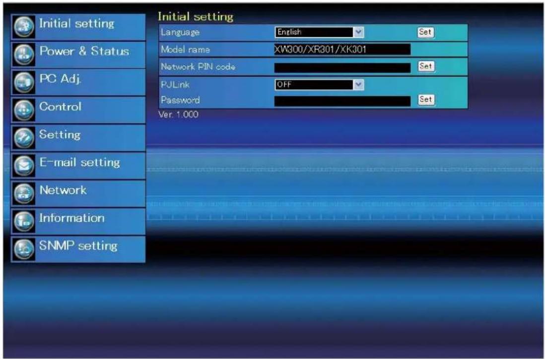 Initial setting Language English Set Model name XW300/XR301/XK301 Network PIN code Set PJLink OFF Password Set Ver. 1.000 Initial setting Power & Status PC Adj. Control Setting E-mail setting Network Information SNMP setting