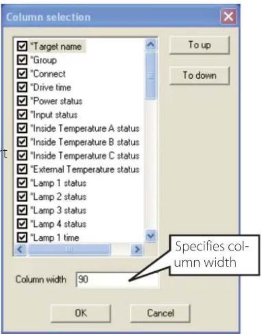 Column selection "Target name "Group "Connect "Drive time "Power status "Input status "Inside Temperature A status "Inside Temperature B status "Inside Temperature C status "External Temperature status "Lamp 1 status "Lamp 2 status "Lamp 3 status "Lamp 4 status "Lamp 1 time Column width 90 To up To down Specifies col- umn width OK Cancel