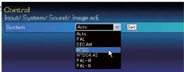 Control Input/ System/ Sound/ image adj. System Auto Set Auto PAL SECAM NTSC NTSO4.43 PAL-M PAL-N