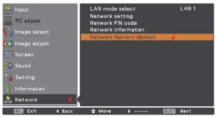 Input PC adjust Image select Image adjust Screen Sound Setting Information Network LAN mode select LAN 1 Network setting Network PIN code Network information Network factory default MENU Exit Back Move ---- SELECT Next