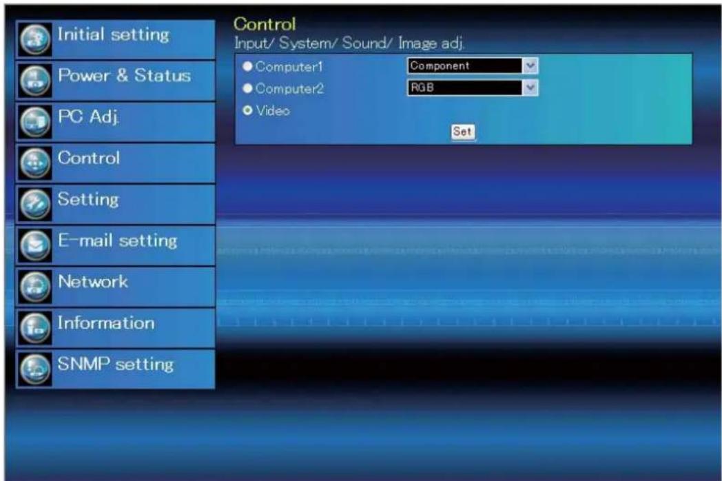 Control Input/ System/ Sound/ Image adj. Initial setting Power & Status PC Adj. Control Setting E-mail setting Network Information SNMP setting Computer1 Component Computer2 RGB Video Set