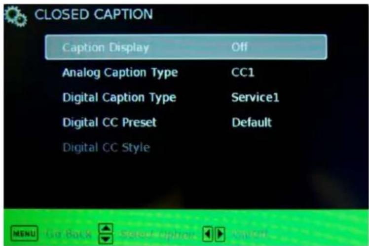 CLOSED CAPTION Caption Display Off Analog Caption Type CC1 Digital Caption Type Service1 Digital CC Preset Default Digital CC Style