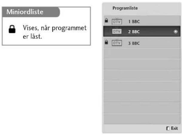 Miniordliste Vises, när programmet er låst. Programliste DTV 1 BBC DTV 2 BBC DTV 3 BBC Exit